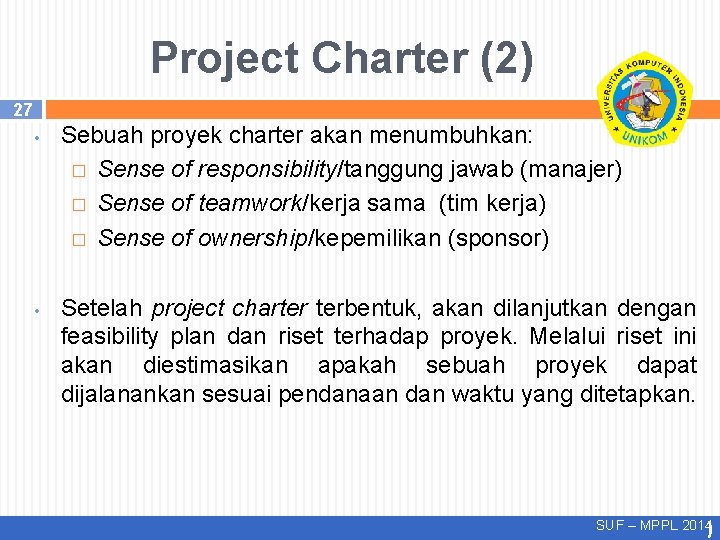 Project Charter (2) 27 • • Sebuah proyek charter akan menumbuhkan: � Sense of