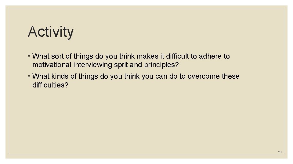 Activity ◦ What sort of things do you think makes it difficult to adhere Activity ◦ What sort of things do you think makes it difficult to adhere