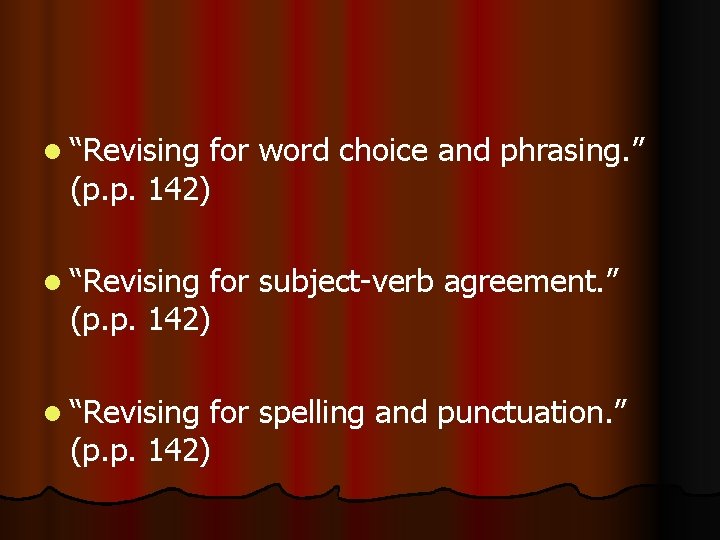 l “Revising for word choice and phrasing. ” (p. p. 142) l “Revising for