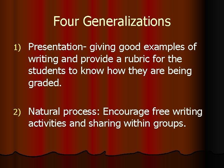 Four Generalizations 1) Presentation- giving good examples of writing and provide a rubric for