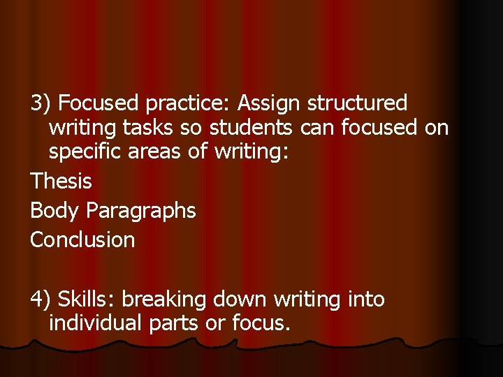 3) Focused practice: Assign structured writing tasks so students can focused on specific areas