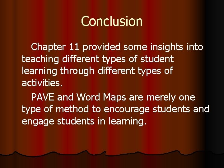 Conclusion Chapter 11 provided some insights into teaching different types of student learning through