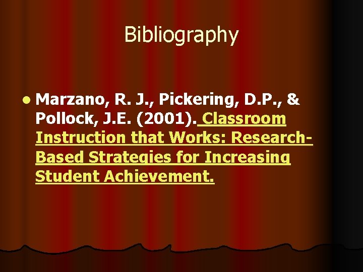Bibliography l Marzano, R. J. , Pickering, D. P. , & Pollock, J. E.