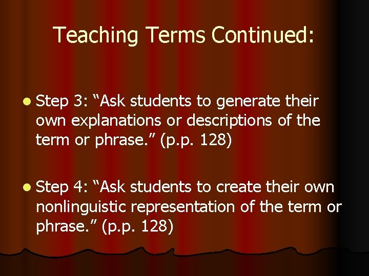 Teaching Terms Continued: l Step 3: “Ask students to generate their own explanations or
