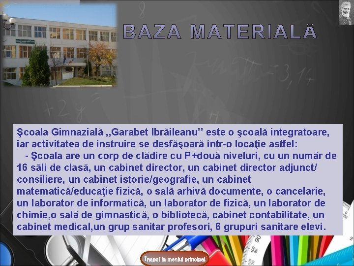 Şcoala Gimnazială , , Garabet Ibrăileanu’’ este o şcoală integratoare, iar activitatea de instruire