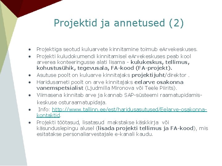 Projektid ja annetused (2) • • Projektiga seotud kuluarvete kinnitamine toimub e. Arvekeskuses. Projekti