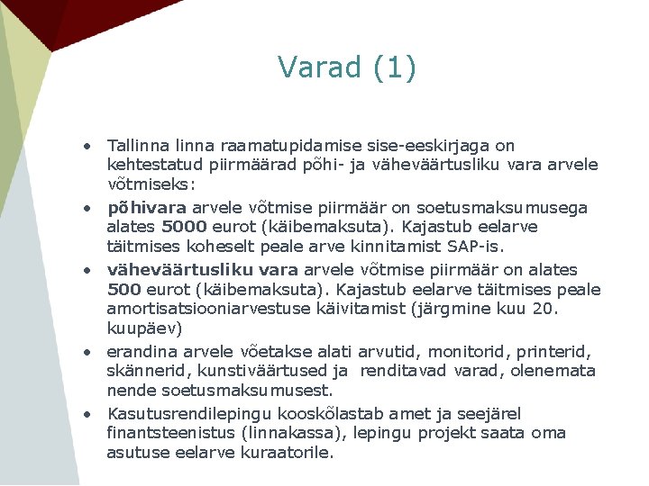 Varad (1) • Tallinna raamatupidamise sise-eeskirjaga on kehtestatud piirmäärad põhi- ja väheväärtusliku vara arvele