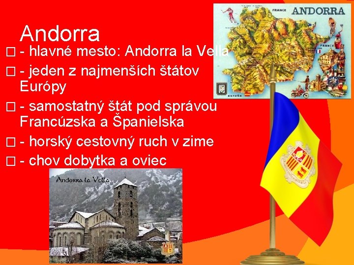 Andorra �- hlavné mesto: Andorra la Vella � - jeden z najmenších štátov Európy