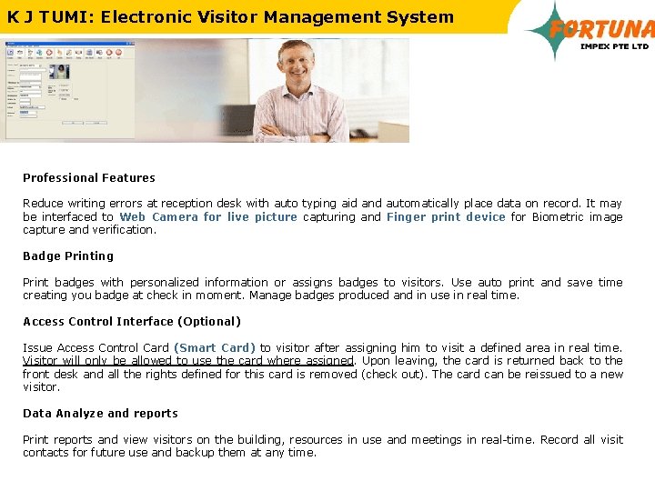 K J TUMI: Electronic Visitor Management System Professional Features Reduce writing errors at reception