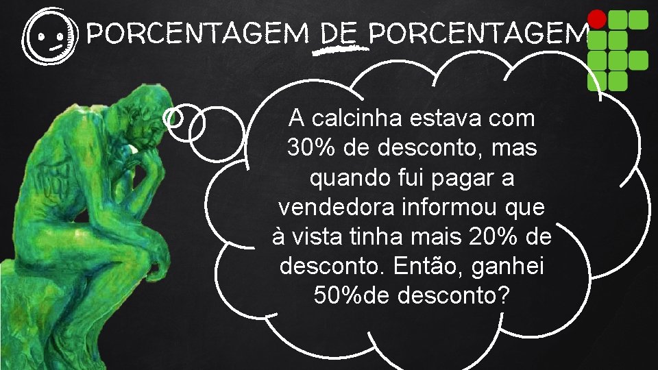 PORCENTAGEM DE PORCENTAGEM A calcinha estava com 30% de desconto, mas quando fui pagar