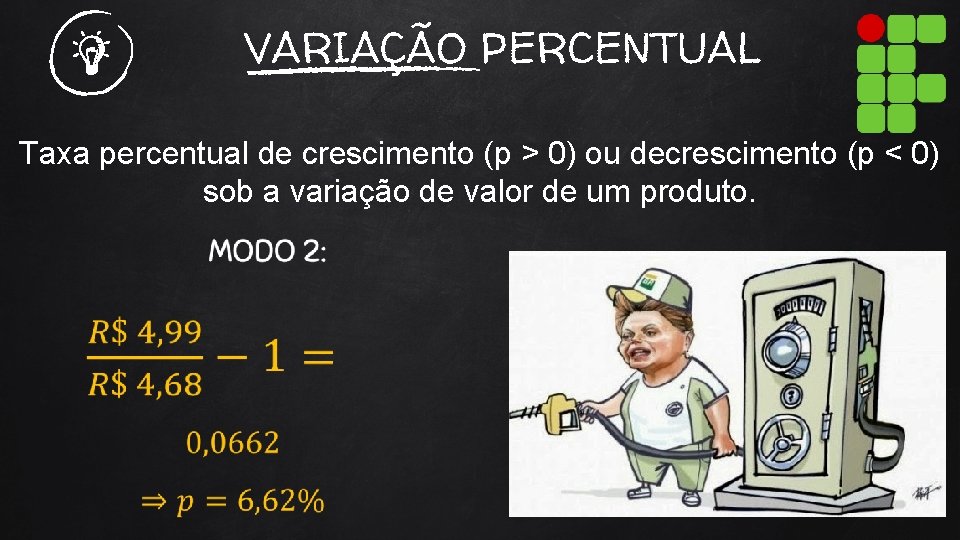 VARIAÇÃO PERCENTUAL Taxa percentual de crescimento (p > 0) ou decrescimento (p < 0)