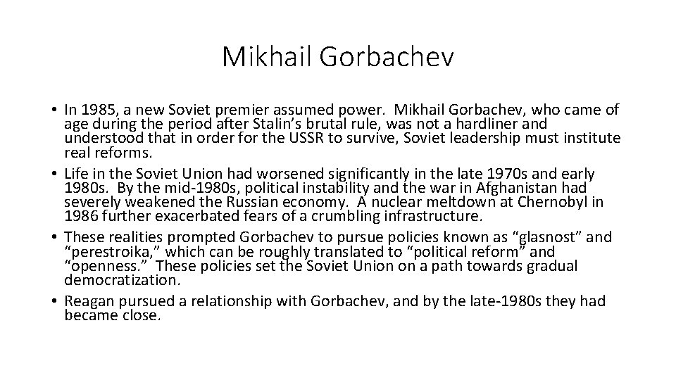 Mikhail Gorbachev • In 1985, a new Soviet premier assumed power. Mikhail Gorbachev, who