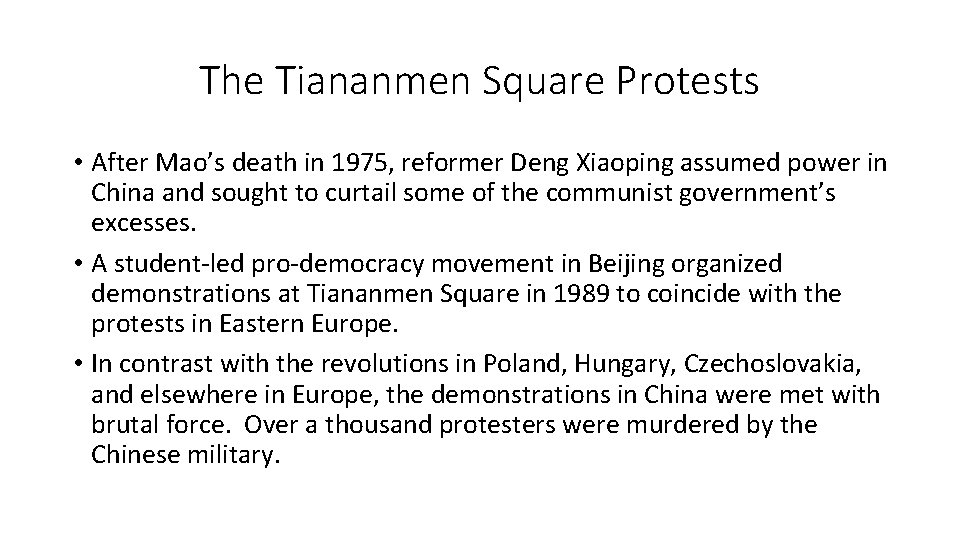 The Tiananmen Square Protests • After Mao’s death in 1975, reformer Deng Xiaoping assumed