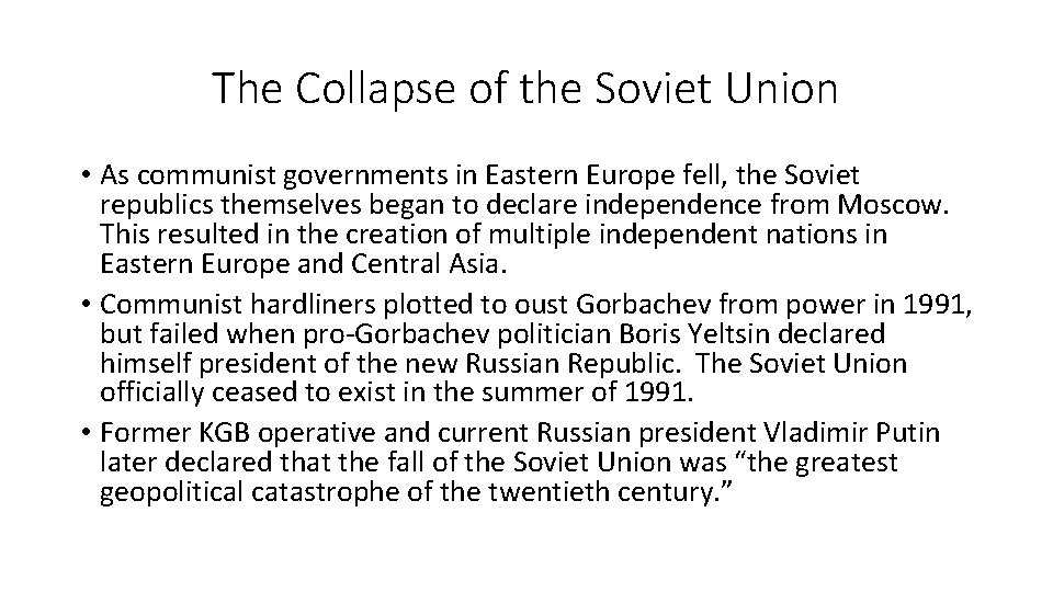 The Collapse of the Soviet Union • As communist governments in Eastern Europe fell,