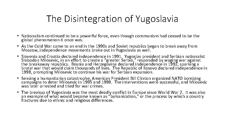The Disintegration of Yugoslavia • Nationalism continued to be a powerful force, even though