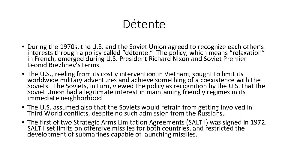 Détente • During the 1970 s, the U. S. and the Soviet Union agreed