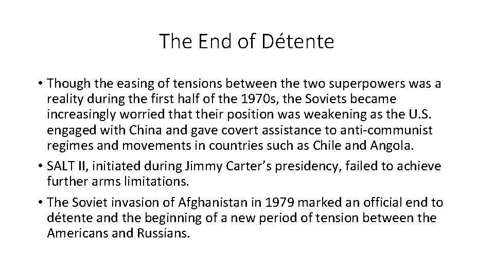 The End of Détente • Though the easing of tensions between the two superpowers