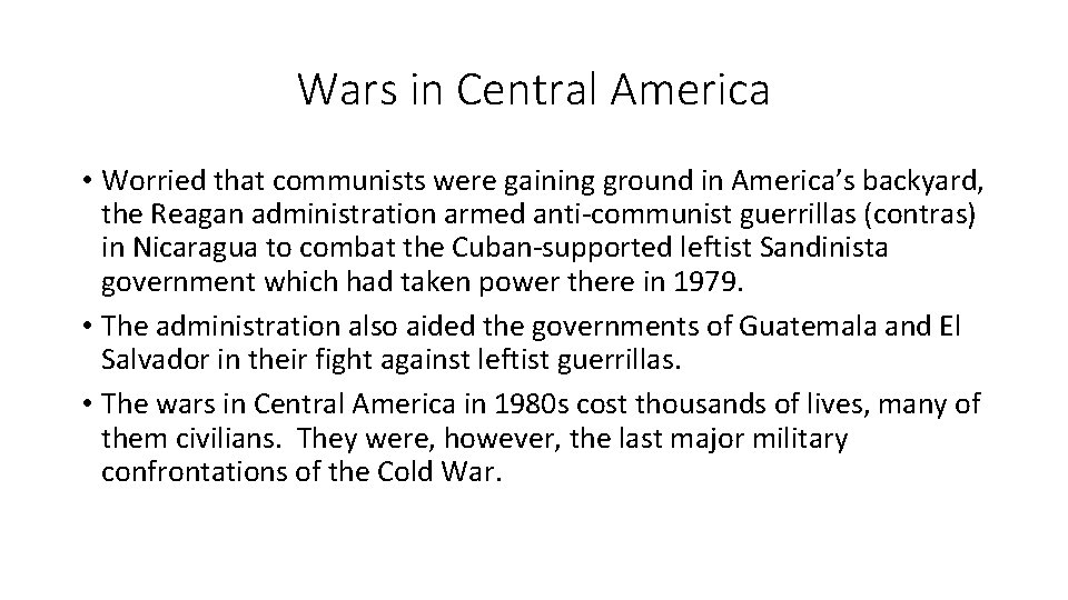 Wars in Central America • Worried that communists were gaining ground in America’s backyard,