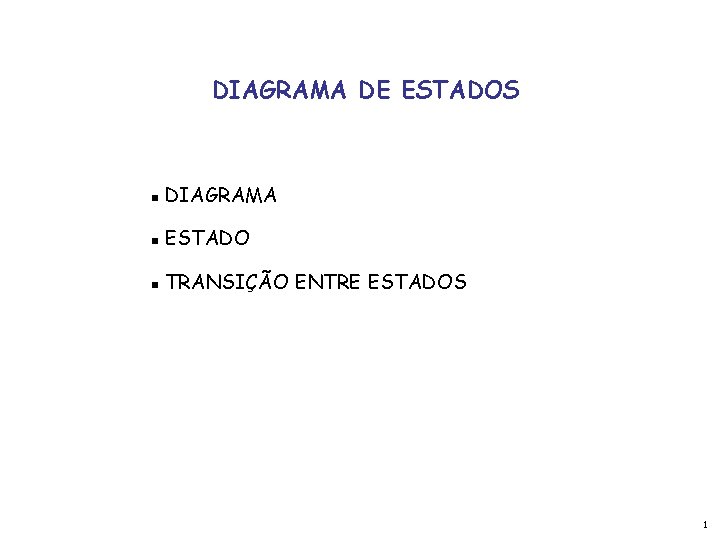 DIAGRAMA DE ESTADOS g DIAGRAMA g ESTADO g TRANSIÇÃO ENTRE ESTADOS 1 