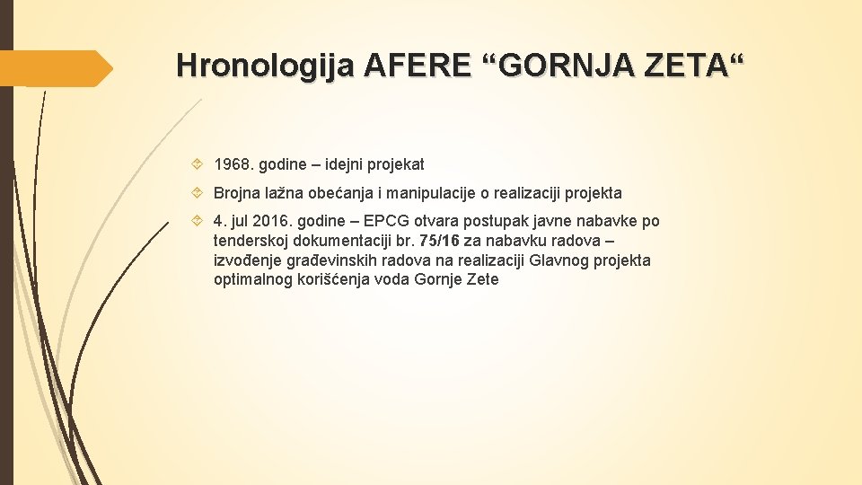 Hronologija AFERE “GORNJA ZETA“ 1968. godine – idejni projekat Brojna lažna obećanja i manipulacije