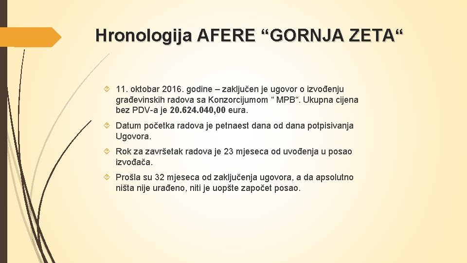Hronologija AFERE “GORNJA ZETA“ 11. oktobar 2016. godine – zaključen je ugovor o izvođenju