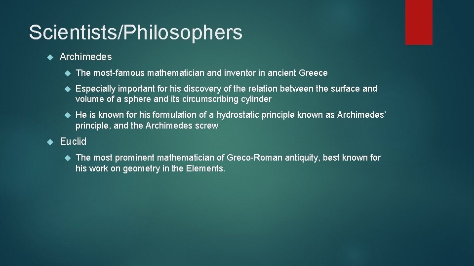Scientists/Philosophers Archimedes The most-famous mathematician and inventor in ancient Greece Especially important for his