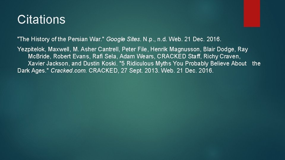 Citations "The History of the Persian War. " Google Sites. N. p. , n.