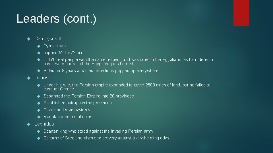 Leaders (cont. ) Cambyses II Cyrus’s son reigned 529– 522 bce Didn’t treat people