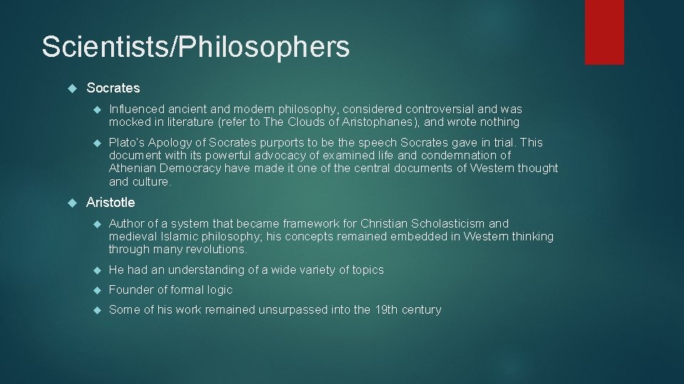 Scientists/Philosophers Socrates Influenced ancient and modern philosophy, considered controversial and was mocked in literature