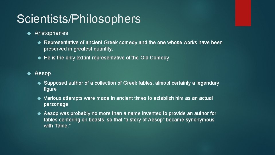 Scientists/Philosophers Aristophanes Representative of ancient Greek comedy and the one whose works have been