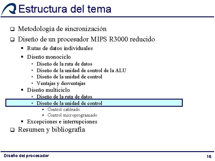 Estructura del tema q q Metodología de sincronización Diseño de un procesador MIPS R Estructura del tema q q Metodología de sincronización Diseño de un procesador MIPS R