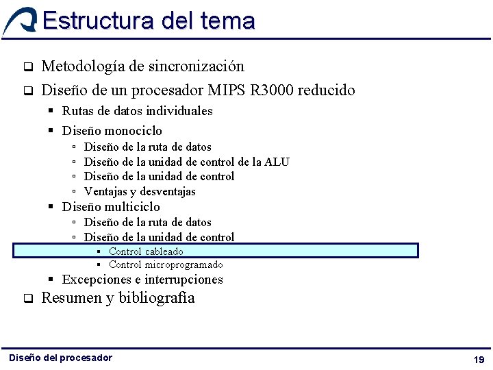 Estructura del tema q q Metodología de sincronización Diseño de un procesador MIPS R Estructura del tema q q Metodología de sincronización Diseño de un procesador MIPS R