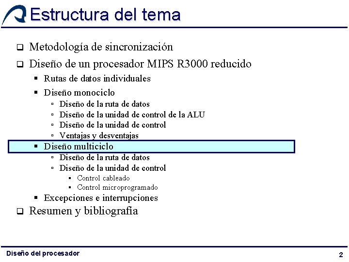 Estructura del tema q q Metodología de sincronización Diseño de un procesador MIPS R Estructura del tema q q Metodología de sincronización Diseño de un procesador MIPS R