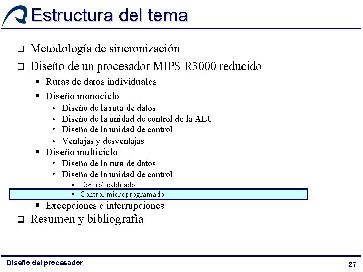 Estructura del tema q q Metodología de sincronización Diseño de un procesador MIPS R Estructura del tema q q Metodología de sincronización Diseño de un procesador MIPS R