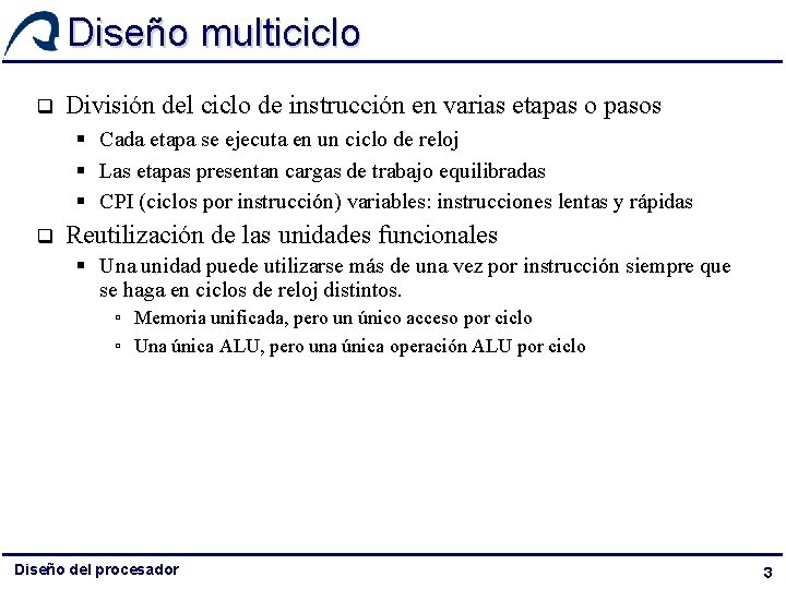 Diseño multiciclo q División del ciclo de instrucción en varias etapas o pasos § Diseño multiciclo q División del ciclo de instrucción en varias etapas o pasos §