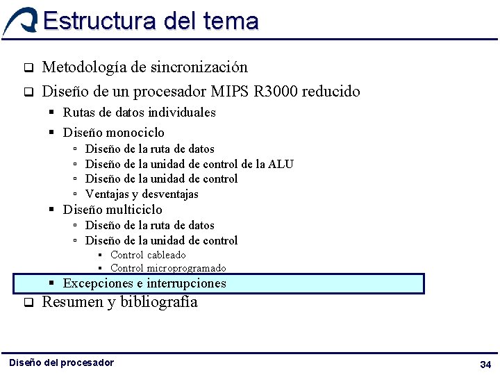 Estructura del tema q q Metodología de sincronización Diseño de un procesador MIPS R Estructura del tema q q Metodología de sincronización Diseño de un procesador MIPS R