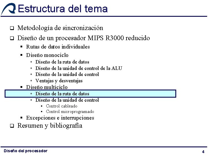 Estructura del tema q q Metodología de sincronización Diseño de un procesador MIPS R Estructura del tema q q Metodología de sincronización Diseño de un procesador MIPS R