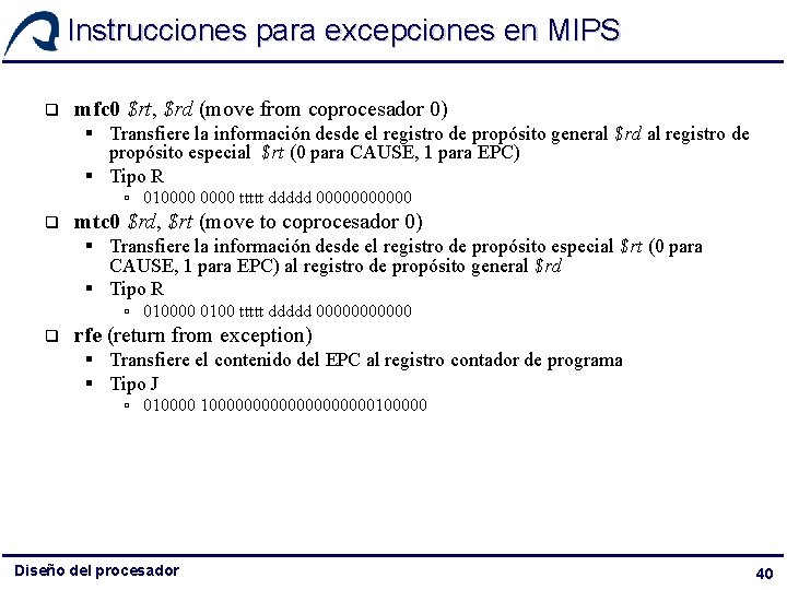 Instrucciones para excepciones en MIPS q mfc 0 $rt, $rd (move from coprocesador 0) Instrucciones para excepciones en MIPS q mfc 0 $rt, $rd (move from coprocesador 0)