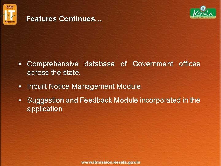 Features Continues… • Comprehensive database of Government offices across the state. • Inbuilt Notice