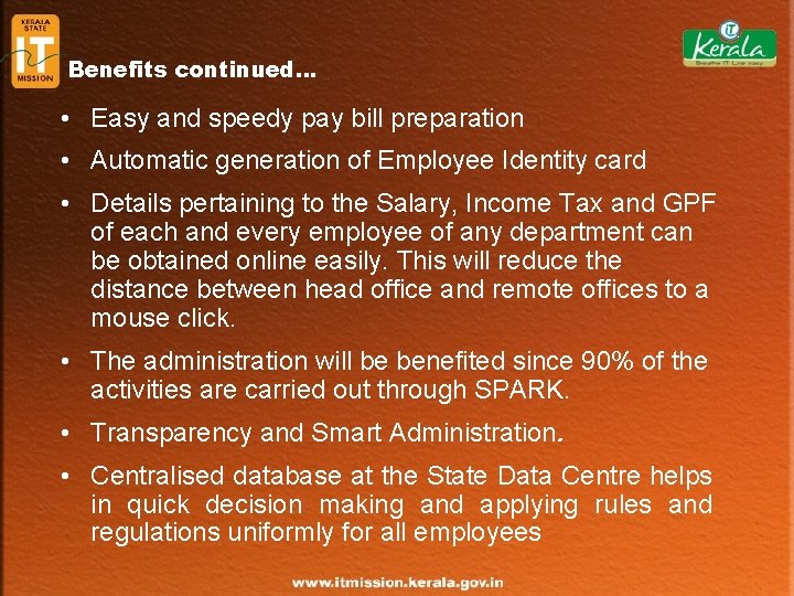 Benefits continued… • Easy and speedy pay bill preparation • Automatic generation of Employee