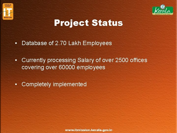 Project Status • Database of 2. 70 Lakh Employees • Currently processing Salary of