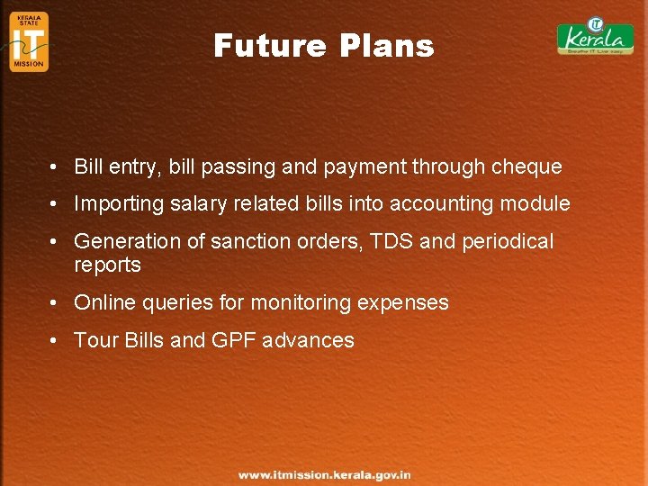 Future Plans • Bill entry, bill passing and payment through cheque • Importing salary