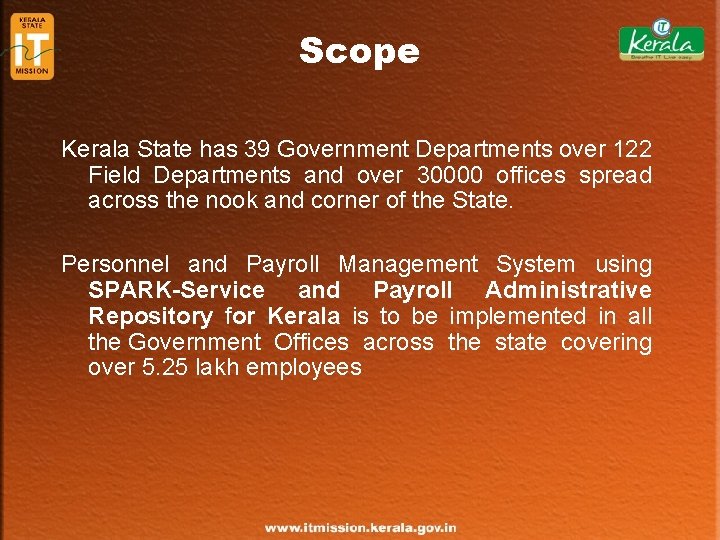 Scope Kerala State has 39 Government Departments over 122 Field Departments and over 30000