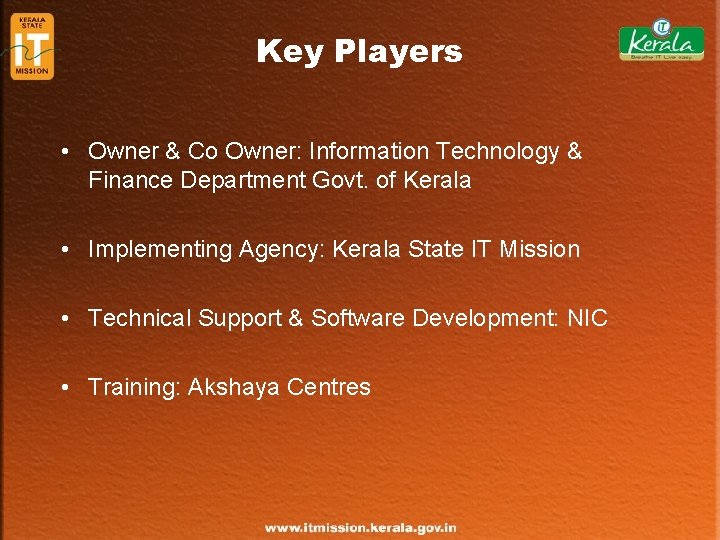 Key Players • Owner & Co Owner: Information Technology & Finance Department Govt. of