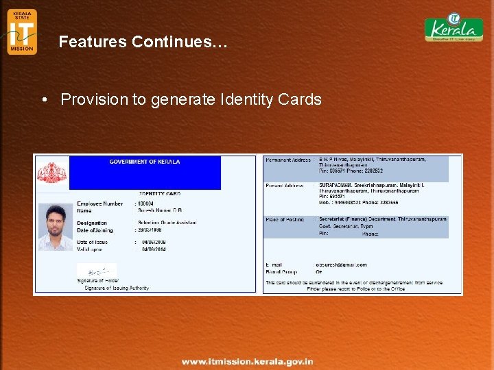 Features Continues… • Provision to generate Identity Cards 