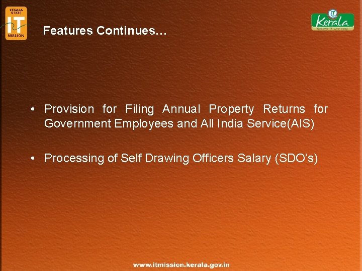Features Continues… • Provision for Filing Annual Property Returns for Government Employees and All