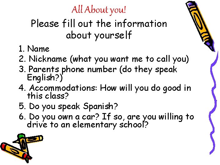 All About you! Please fill out the information about yourself 1. Name 2. Nickname
