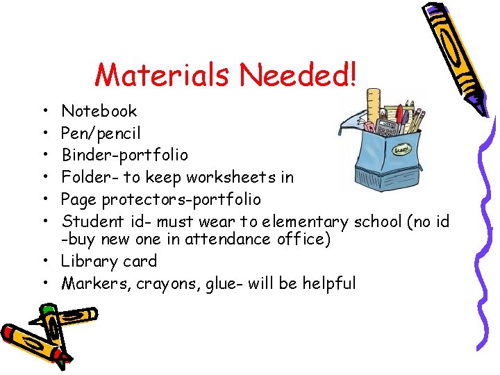 Materials Needed! • • • Notebook Pen/pencil Binder-portfolio Folder- to keep worksheets in Page