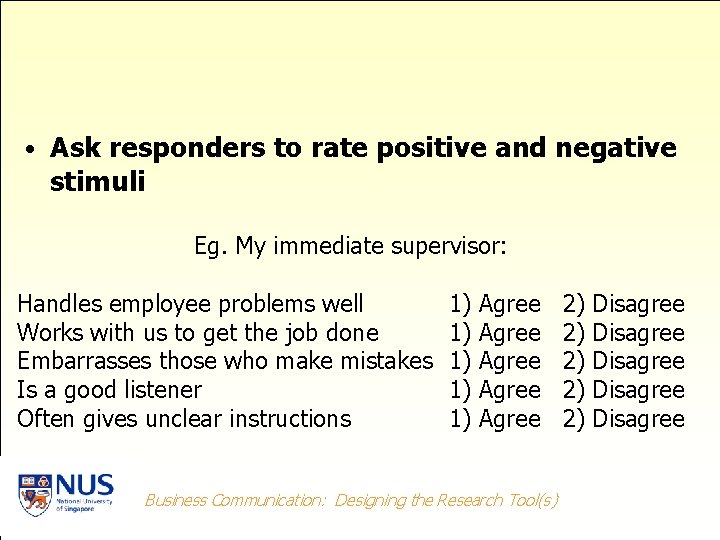 • Ask responders to rate positive and negative stimuli Eg. My immediate supervisor: