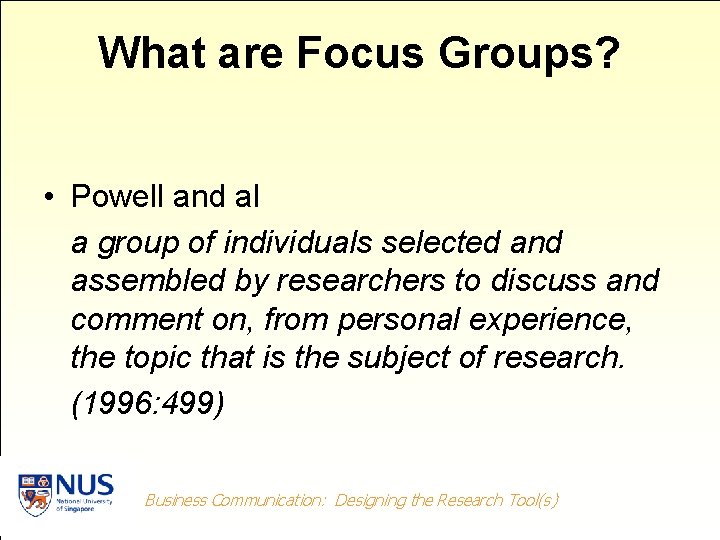 What are Focus Groups? • Powell and al a group of individuals selected and